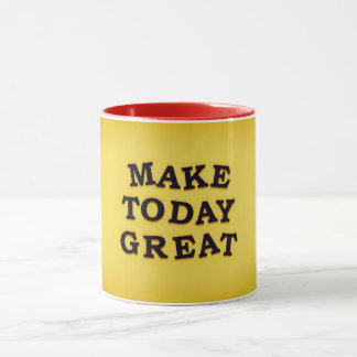 Taza Make Today Great" Design Mug