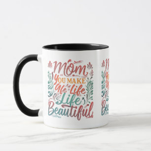 Taza Mamá, haces la vida hermosa - Diseño de Mug de 11