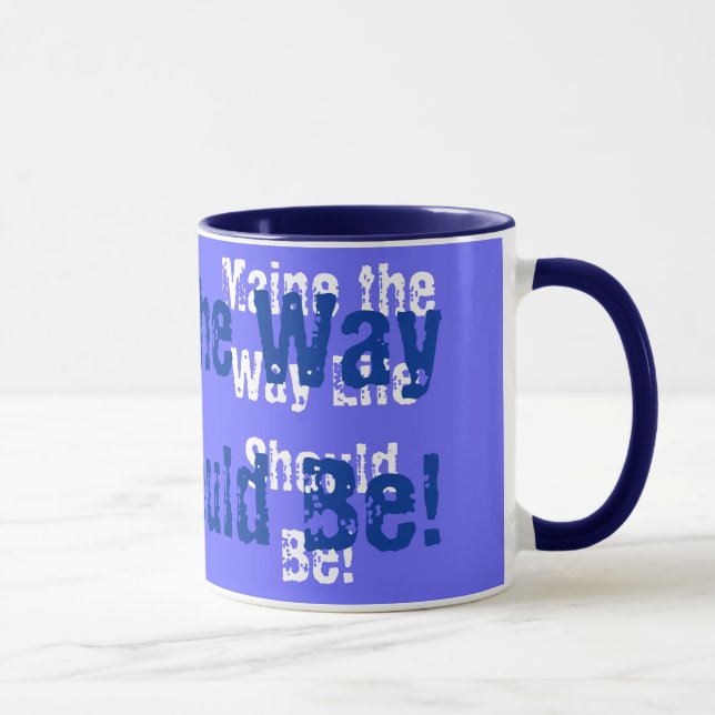 Taza Mantener La Forma En Que Debe Ser La Vida (Derecha)