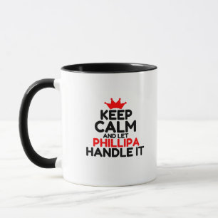 TAZA MANTENGA CALMA Y DEJE QUE PHILLIPA LA MANEJE