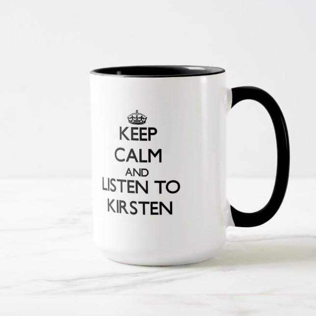 Taza Mantenga la calma y escuche a Kirsten (Derecha)