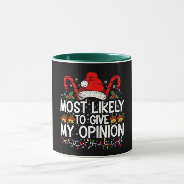 Taza Más Probable Que Dé Mi Opinión Divertida Navidad (Centro)