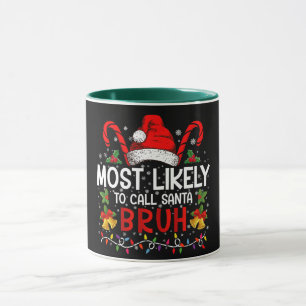 Taza Más Probable Que Llame a Santa Bruh Divertida Navi