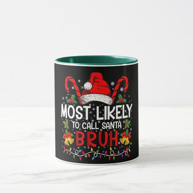 Taza Más Probable Que Llame a Santa Bruh Divertida Navi (Centro)