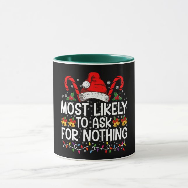 Taza Más Probable Que Pida Nada Navidad Combinable (Centro)