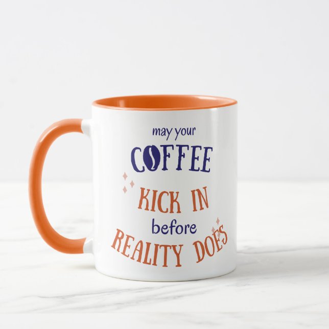 Taza May Your Coffee Kick in Before Reality Does (Izquierda)