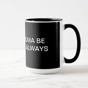 TAZA MAYO EL DOGMA ESTÉ DENTRO DE USTED… SIEMPRE