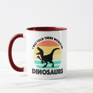 Taza Me dijeron que habría dinosaurios