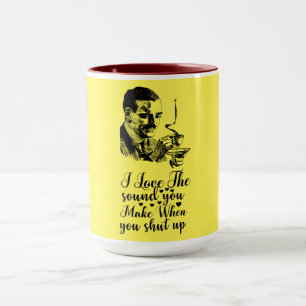 Taza Me Encanta El Sonido Que Haces Cuando Te Callas