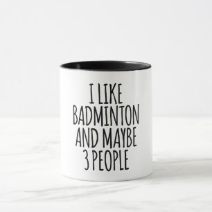 Taza Me Gusta Badminton Y Quizá 3 Personas