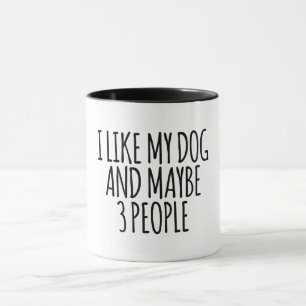 Taza Me gusta mi perro y quizá 3 personas