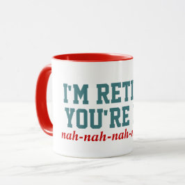 Taza ¡Me le retiran no soy! Nah Nah