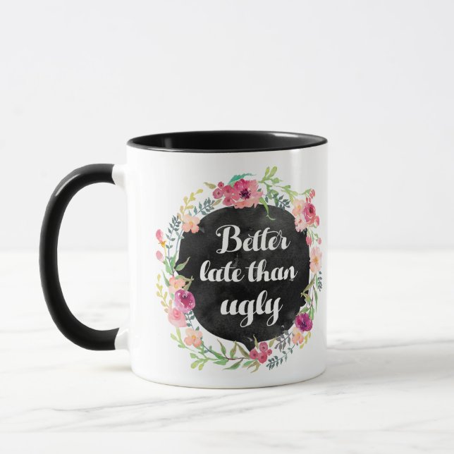 Taza Mejor tarde que fea mugre (Izquierda)