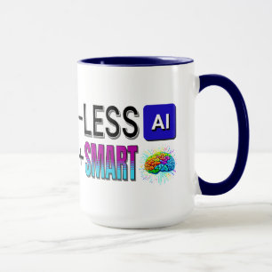 TAZA ¡MENOS IA MÁS CEREBROS INTELIGENTES!