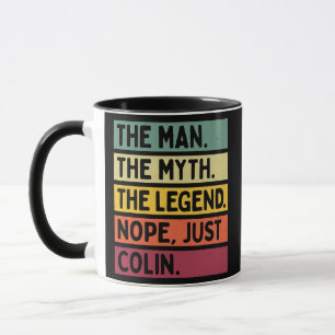 Taza Mens The Man The Mythe Legend NOPE Just Colin