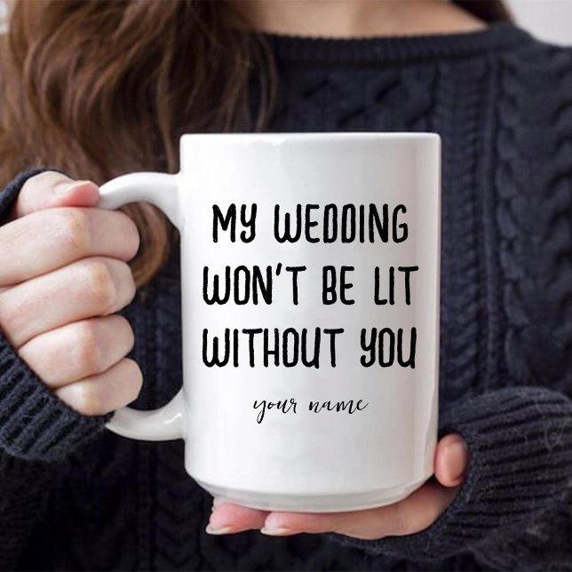 Taza Mi boda no será divertida sin ti Dama de honor (Wedding Won't Be Lit Without You Maid of honor Mug)