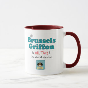 Taza ¡Mi Bruselas Griffon es toda la eso!
