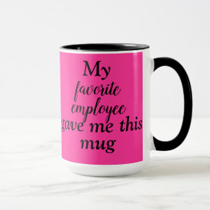 Taza "Mi empleado favorito me dio esta taza" Jefe Mug