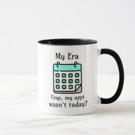 Taza Mi era | Crap, mi cita no fue hoy?