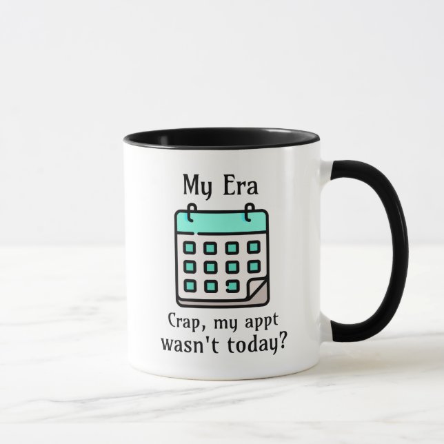 Taza Mi era | Crap, mi cita no fue hoy? (Derecha)