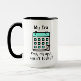 Taza Mi era | Crap, mi cita no fue hoy?