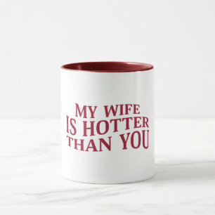 Taza Mi Esposa Está Más Caliente Que Tú Diciendo Sarcás