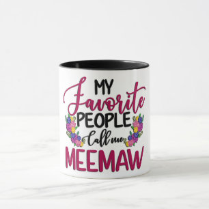 Taza Mi gente favorita me llama MeeMaw/ Abuela