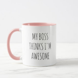 Taza Mi jefe cree que soy increíble - Cita de humor en 
