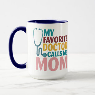 Taza Mi médico favorito me llama mamá   Día del médico 