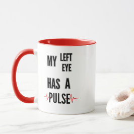 Taza Mi ojo izquierdo tiene un pulso – Diseño de texto