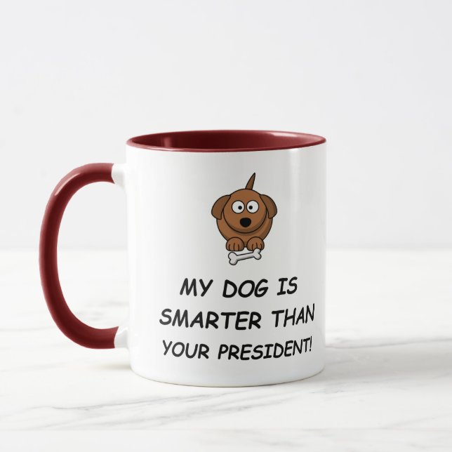 Taza ¡Mi Perro Es Más Inteligente Que Tu Presidente! (Izquierda)