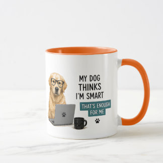 Taza 🐾 Mi perro piensa que soy inteligente cita divert