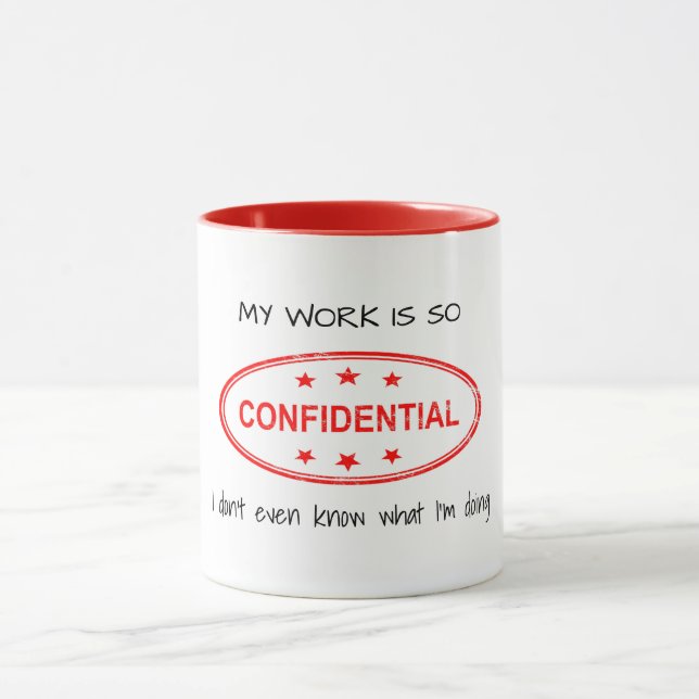 Taza Mi trabajo es tan gracioso y confidencial (Centro)