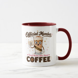 Taza Miembro Oficial Madres Cansadas Que Necesitan Café