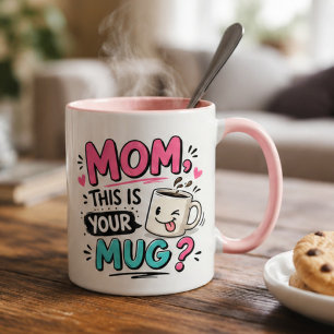 Taza Mom, This Is Your Mug? Funny Mother's Day Coffee