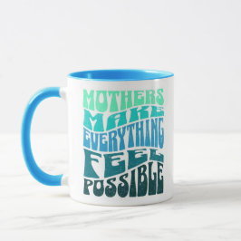 Taza Mothers Make Everything Possible – Green Blue Mug