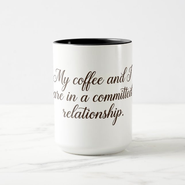 Taza My coffee and I are in a committed relationship (Centro)
