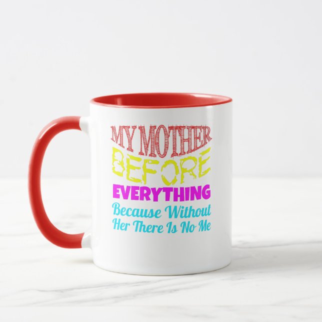 Taza My Mother Before Everything – Gift for Mom (Izquierda)