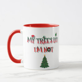 Taza My Tree’s Lit, I’m Not | Funny Christmas 