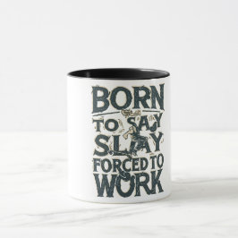 TAZA NACIDO A MUERTE FORZADO A TRABAJAR