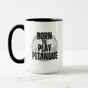 Taza "Nacido para jugar a la petanca" - práctico para t