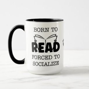 Taza Nacido para leer forzado a socializar a Mug