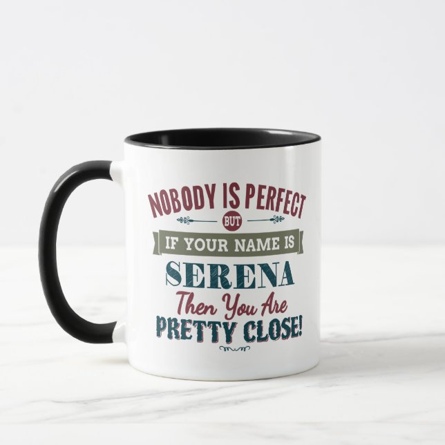 Taza Nadie Es Perfecto Pero Si Tu Nombre Es SERENA Ento (Izquierda)