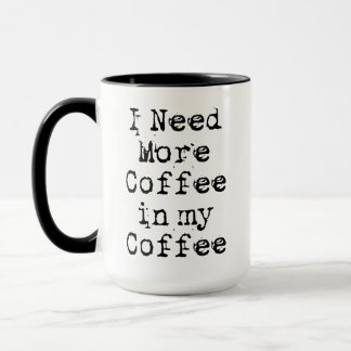 Taza Necesito más café en mi café