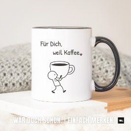 Taza Nette Geste: „Für dich, weil Kaffee.“ Mitbringsel.
