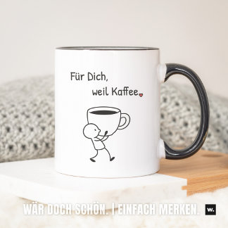 Taza Nette Geste: „Für dich, weil Kaffee.“ Mitbringsel.