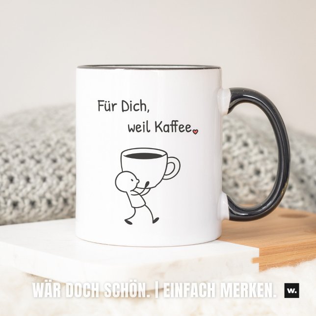 Taza Nette Geste: „Für dich, weil Kaffee.“ Mitbringsel. (Für Dich, weil Kaffee. Gerne.)