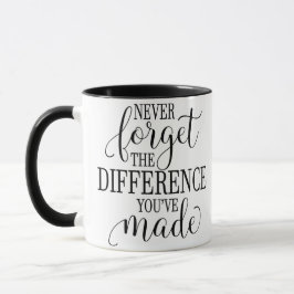 Taza Never Forget the Difference You’ve Made