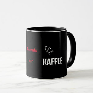 Taza Niemals Tee nur Kaffee Tasse