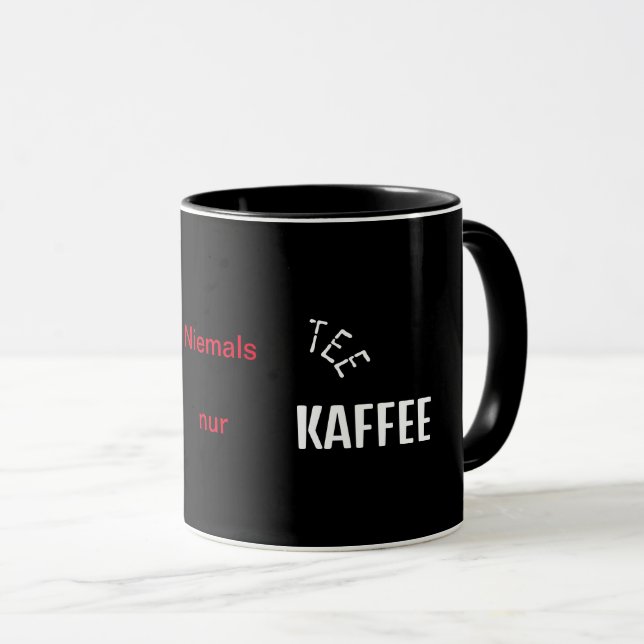 Taza Niemals Tee nur Kaffee Tasse (Anverso derecho)